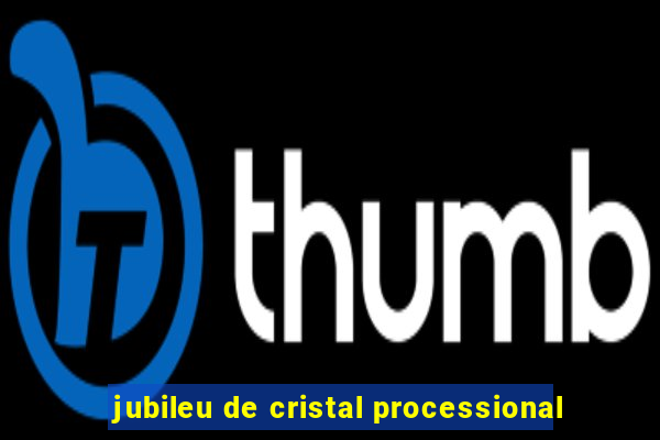 jubileu de cristal processional